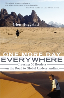 One More Day Everywhere : Crossing 50 Borders on the Road to Global Understanding