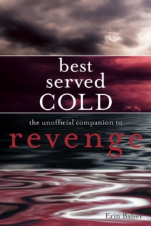 Best Served Cold : The Unofficial Companion to Revenge