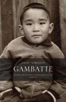 Gambatte : Generations of Perseverance and Politics, A Memoir