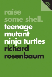 Raise Some Shell: Teenage Mutant Ninja Turtles