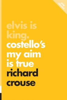 Elvis Is King : Costello's My Aim Is True