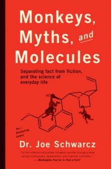 Monkeys, Myths And Molecules : Separating Fact from Fiction in the Science of Everyday Life