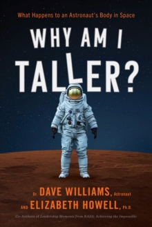 Why Am I Taller? : What Happens to an Astronaut's Body in Space