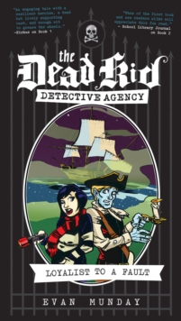 Loyalist To A Fault : The Dead Kid Detective Agency #3