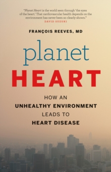 Planet Heart : How an Unhealthy Environment Leads to Heart Disease