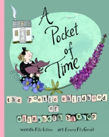 A Pocket of Time : The Poetic Childhood of Elizabeth Bishop