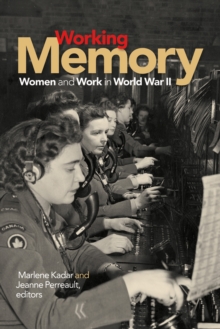 Working Memory : Women and Work in World War II, Paperback / softback Book Working Memory : Women and Work in World War II, Paperback / softback Book
