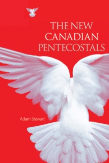 The New Canadian Pentecostals, Paperback / softback Book The New Canadian Pentecostals, Paperback / softback Book