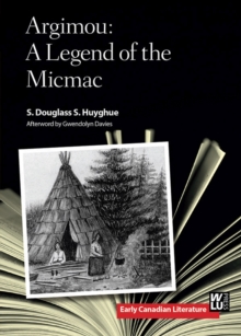 Argimou : A Legend of the Micmac, Paperback / softback Book Argimou : A Legend of the Micmac, Paperback / softback Book