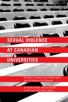 Sexual Violence at Canadian Universities : Activism, Institutional Responses, and Strategies for Change, Paperback / softback Book Sexual Violence at Canadian Universities : Activism, Institutional Responses, and Strategies for Change, Paperback / softback Book