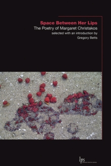 Space Between Her Lips : The Poetry of Margaret Christakos, Paperback / softback Book Space Between Her Lips : The Poetry of Margaret Christakos, Paperback / softback Book