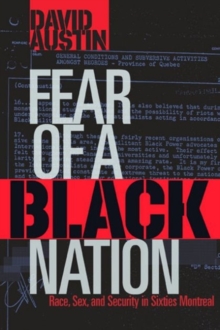 Fear of a Black Nation : Race, Sex, and Security in Sixties Montreal, Paperback / softback Book Fear of a Black Nation : Race, Sex, and Security in Sixties Montreal, Paperback / softback Book
