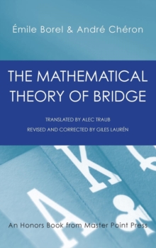 The Mathematical Theory of Bridge : 134 Probability Tables, Their Uses, Simple Formulas, Applications and about 4000 Probabilities