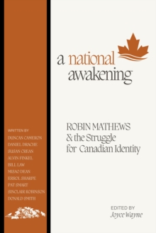 A National Awakening : Robin Mathews & the Struggle for Canadian Identity