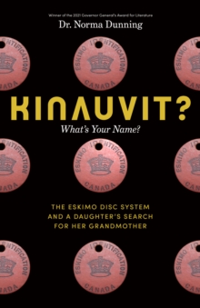 Kinauvit? : What's Your Name? The Eskimo Disc System and a Daughter's Search for her Grandmother