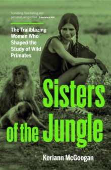 Douglas & McIntyre Jungle Women , The Scientists Who Shaped The Study Of Our Primate Relatives