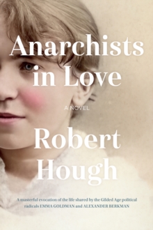 Anarchists in Love : A Novel