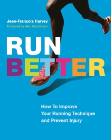 Run Better : How To Improve Your Running Technique and Prevent Injury, Paperback Book Run Better : How To Improve Your Running Technique and Prevent Injury, Paperback Book