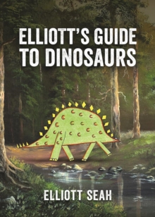 Elliott's Guide to Dinosaurs, Hardback Book Elliott's Guide to Dinosaurs, Hardback Book