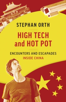 High Tech and Hot Pot : Revealing Encounters Inside the Real China