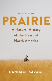 Prairie : A Natural History of the Heart of North America: Revised Edition