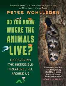 Do You Know Where the Animals Live? : Discovering the Incredible Creatures All Around Us