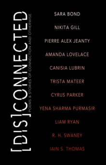 [Dis]Connected Volume 1 : Poems & Stories of Connection and Otherwise