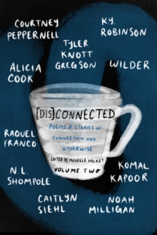 [Dis]Connected Volume 2 : Poems & Stories of Connection and Otherwise