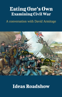 Eating One's Own: Examining Civil War - A Conversation with David Armitage