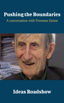 Pushing the Boundaries - A Conversation with Freeman Dyson