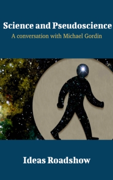 Science and Pseudoscience - A Conversation with Michael Gordin