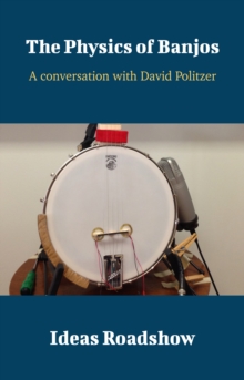 The Physics of Banjos - A Conversation with David Politzer