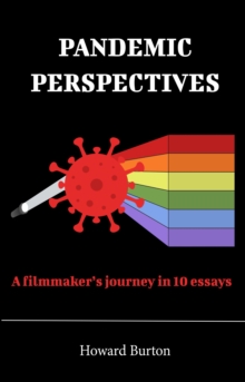 Pandemic Perspectives: A filmmaker's journey in 10 essays