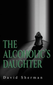The Alcoholics Daughter, Paperback / softback Book The Alcoholics Daughter, Paperback / softback Book