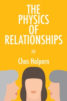 The Physics of Relationships : A Novel