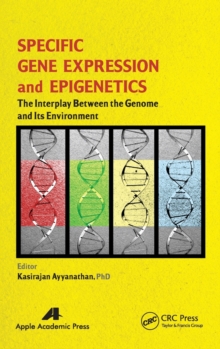 Specific Gene Expression and Epigenetics : The Interplay Between the Genome and Its Environment, Hardback Book Specific Gene Expression and Epigenetics : The Interplay Between the Genome and Its Environment, Hardback Book