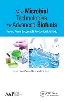 New Microbial Technologies for Advanced Biofuels : Toward More Sustainable Production Methods, Hardback Book New Microbial Technologies for Advanced Biofuels : Toward More Sustainable Production Methods, Hardback Book