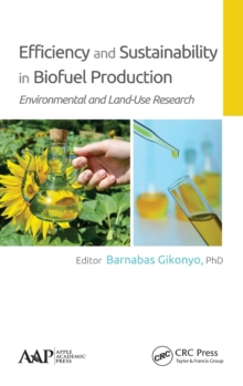 Efficiency and Sustainability in Biofuel Production : Environmental and Land-Use Research, Hardback Book Efficiency and Sustainability in Biofuel Production : Environmental and Land-Use Research, Hardback Book