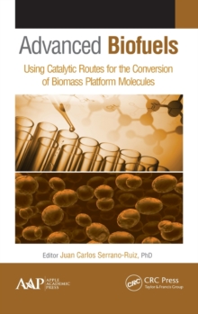 Advanced Biofuels : Using Catalytic Routes for the Conversion of Biomass Platform Molecules, Hardback Book Advanced Biofuels : Using Catalytic Routes for the Conversion of Biomass Platform Molecules, Hardback Book
