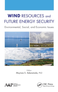 Wind Resources and Future Energy Security : Environmental, Social, and Economic Issues, Hardback Book Wind Resources and Future Energy Security : Environmental, Social, and Economic Issues, Hardback Book
