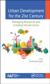 Urban Development for the 21st Century : Managing Resources and Creating Infrastructure