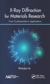 X-Ray Diffraction for Materials Research : From Fundamentals to Applications, Hardback Book X-Ray Diffraction for Materials Research : From Fundamentals to Applications, Hardback Book