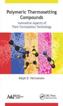 Polymeric Thermosetting Compounds : Innovative Aspects of Their Formulation Technology, Hardback Book Polymeric Thermosetting Compounds : Innovative Aspects of Their Formulation Technology, Hardback Book