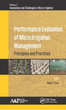 Performance Evaluation of Micro Irrigation Management : Principles and Practices, Hardback Book Performance Evaluation of Micro Irrigation Management : Principles and Practices, Hardback Book