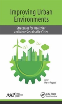 Improving Urban Environments : Strategies for Healthier and More Sustainable Cities, Hardback Book Improving Urban Environments : Strategies for Healthier and More Sustainable Cities, Hardback Book