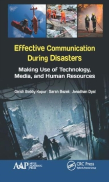 Effective Communication During Disasters : Making Use of Technology, Media, and Human Resources, Hardback Book Effective Communication During Disasters : Making Use of Technology, Media, and Human Resources, Hardback Book