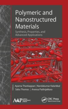 Polymeric and Nanostructured Materials : Synthesis, Properties, and Advanced Applications, Hardback Book Polymeric and Nanostructured Materials : Synthesis, Properties, and Advanced Applications, Hardback Book
