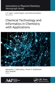 Chemical Technology and Informatics in Chemistry with Applications, Hardback Book Chemical Technology and Informatics in Chemistry with Applications, Hardback Book
