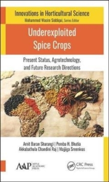 Underexploited Spice Crops : Present Status, Agrotechnology, and Future Research Directions, Hardback Book Underexploited Spice Crops : Present Status, Agrotechnology, and Future Research Directions, Hardback Book
