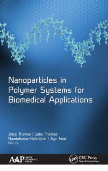 Nanoparticles in Polymer Systems for Biomedical Applications, Hardback Book Nanoparticles in Polymer Systems for Biomedical Applications, Hardback Book